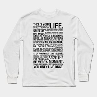 THIS IS YOU LIFE, LIVE YOUR LIFE, DO WHAT YOU LOVE Long Sleeve T-Shirt